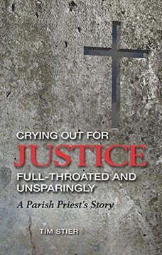 portada Crying out for Justice Full-Throated and Unsparingly: A Parish Priest's Story (en Inglés)