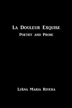 portada La Douleur Exquise: Poetry and Prose (en Inglés)