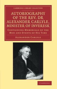 portada Autobiography of the Rev. Dr Alexander Carlyle, Minister of Inveresk: Containing Memorials of the men and Events of his Time (Cambridge Library Collection - Literary Studies) (in English)