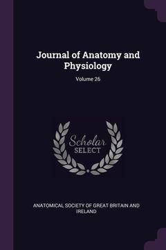 portada Journal of Anatomy and Physiology; Volume 26 (en Inglés)