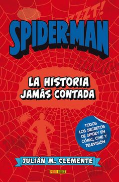 Libro Spiderman: La Historia Jamás Contada, Julián M. Clemente, ISBN  9788490940983. Comprar en Buscalibre