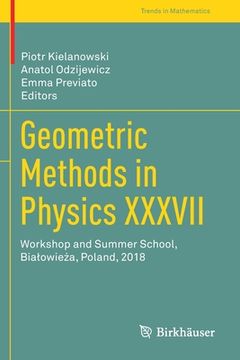 portada Geometric Methods in Physics XXXVII: Workshop and Summer School, Bialowieża, Poland, 2018 (en Inglés)