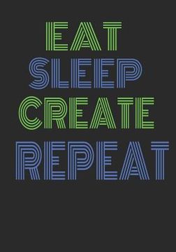 portada Eat Sleep Create Repeat: Handy 7x10" diary for the entrepreneur (en Inglés)