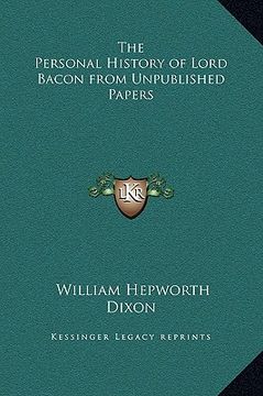 portada the personal history of lord bacon from unpublished papers (in English)