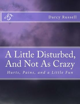 portada A Little Disturbed, And Not As Crazy: Hurts, Pains, and Healing (en Inglés)