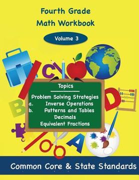 portada Fourth Grade Math Volume 3: Problem Solving Strategies, a.) inverse operations b.) Patterns and Tables, Decimals Equivalent Fractions (en Inglés)