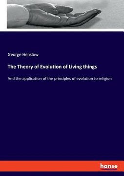 portada The Theory of Evolution of Living things: And the application of the principles of evolution to religion