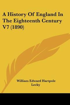 portada a history of england in the eighteenth century v7 (1890) (en Inglés)