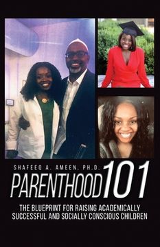 portada Parenthood 101: The Blueprint for Raising Academically Successful and Socially Conscious Children
