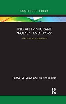 portada Indian Immigrant Women and Work: The American Experience (Routledge Studies in Asian Diasporas, Migrations and Mobilities) (in English)