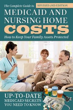 portada The Complete Guide to Medicaid and Nursing Home Costs: How to Keep Your Family Assets Protected (en Inglés)