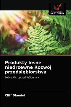 portada Produkty leśne niedrzewne Rozwój przedsiębiorstwa (en Polaco)