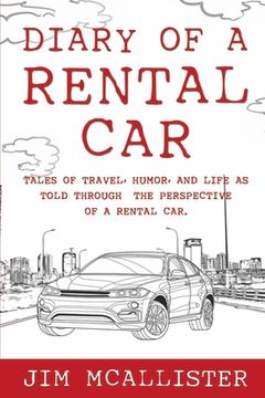 portada Diary of a Rental Car: Tales of Travel, Humor, and Life as Told Through the Perspective of a Rental Car (en Inglés)