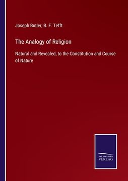portada The Analogy of Religion: Natural and Revealed, to the Constitution and Course of Nature (en Inglés)