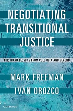 portada Negotiating Transitional Justice: Firsthand Lessons From Colombia and Beyond 