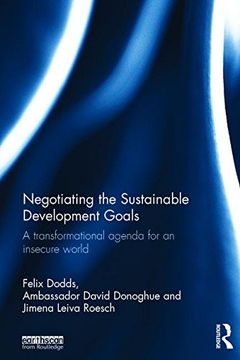 portada Negotiating the Sustainable Development Goals: A Transformational Agenda for an Insecure World (in English)
