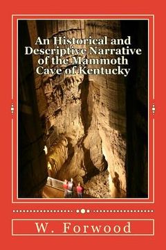 portada A Historical and Descriptive Narrative of the Mammoth Cave of Kentucky (en Inglés)