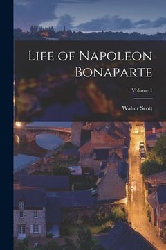 portada Life of Napoleon Bonaparte; Volume 1 (in English)