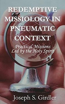 portada Redemptive Missiology in Pneumatic Context: Practical Missions led by the Holy Spirit (en Inglés)