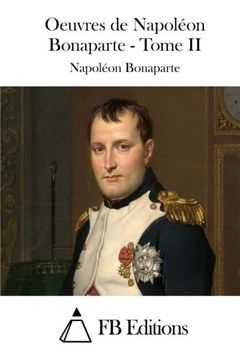 portada Oeuvres de Napoléon Bonaparte - Tome II (Oeuvres De Napoleon Bonaparte) (French Edition)