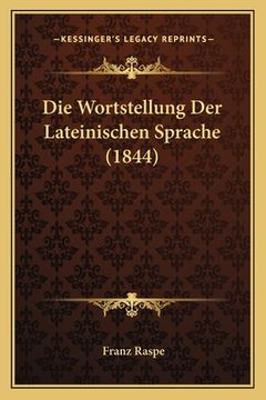 portada Die Wortstellung Der Lateinischen Sprache (1844) (in German)