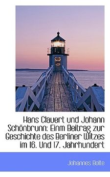 portada Hans Clauert Und Johann Schonbrunn: Einm Beitrag Zur Geschichte Des Berliner Witzes Im 16. Und 17. J (en Alemán)