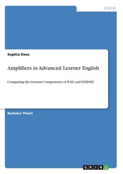 portada Amplifiers in Advanced Learner English: Comparing the German Components of ICLE and LINDSEI (en Inglés)
