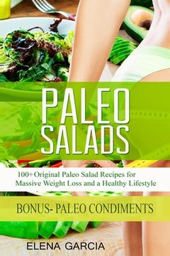 portada Paleo Salads: 100+ Original Paleo Salad Recipes for Massive Weight Loss and a Healthy Lifestyle 