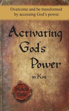 portada Activating God's Power in Koa (Masculine Version): Overcome and be transformed by accessing God's power
