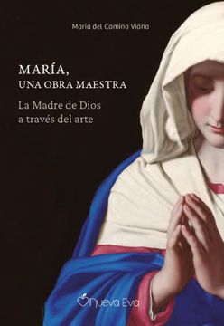 portada María, una Obra Maestra: La Madre de Dios a Través del Arte
