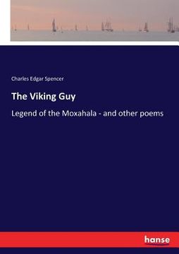 portada The Viking Guy: Legend of the Moxahala - and other poems