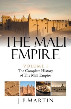 portada The Mali Empire: The Complete History of the Mali Empire (en Inglés)