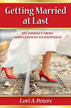 portada Getting Married at Last: My Journey from Hopelessness to Happiness (en Inglés)