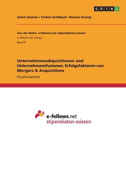portada Unternehmensakquisitionen und Unternehmensfusionen. Erfolgsfaktoren von Mergers & Acquisitions (in German)