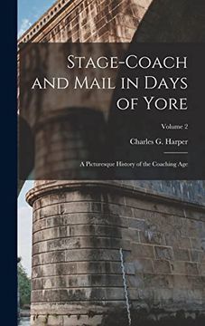 portada Stage-Coach and Mail in Days of Yore: A Picturesque History of the Coaching Age; Volume 2 (in English)