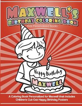 portada Maxwell's Birthday Coloring Book Kids Personalized Books: A Coloring Book Personalized for Maxwell that includes Children's Cut Out Happy Birthday Pos (in English)