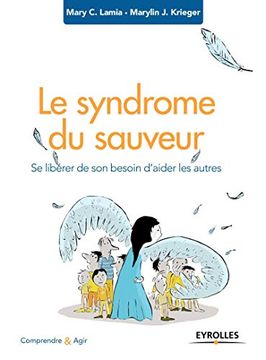 portada Le Syndrome du Sauveur: Se Libérer de son Besoin D'Aider les Autres (Comprendre & Agir) (in French)