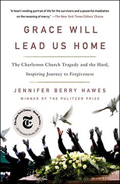 portada Grace Will Lead Us Home: The Charleston Church Tragedy and the Hard, Inspiring Journey to Forgiveness (en Inglés)