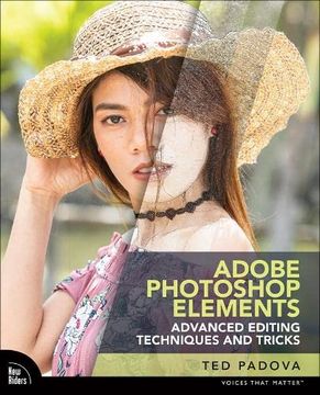 portada Adobe Photoshop Elements Advanced Editing Techniques and Tricks: The Essential Guide to Going Beyond Guided Edits (Voices That Matter) (en Inglés)