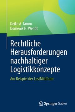 portada Rechtliche Herausforderungen Nachhaltiger Logistikkonzepte: Am Beispiel Der Lastmiletram (in German)