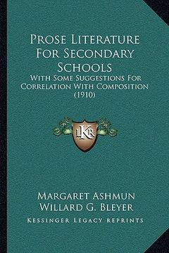 portada prose literature for secondary schools: with some suggestions for correlation with composition (1910) (en Inglés)