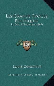 portada Les Grands Proces Politiques: Le Duc D'Enghien (1869) (in French)