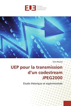 portada Uep Pour la Transmission D’Un Codestream Jpeg2000: Etude Théorique et Expérimentale (en Francés)