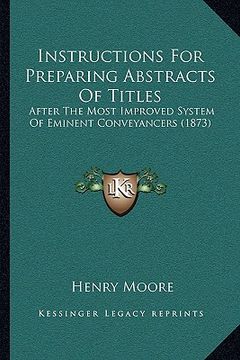 portada instructions for preparing abstracts of titles: after the most improved system of eminent conveyancers (1873) (en Inglés)