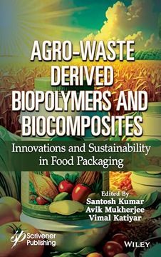 portada Agro-Waste Derived Biopolymers and Biocomposites: Innovations and Sustainability in Food Packaging (en Inglés)