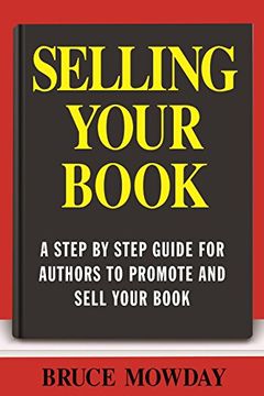 portada Selling Your Book: A Step By Step Guide For Promoting And Se