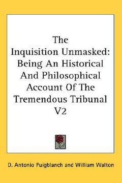 portada the inquisition unmasked: being an historical and philosophical account of the tremendous tribunal v2 (in English)