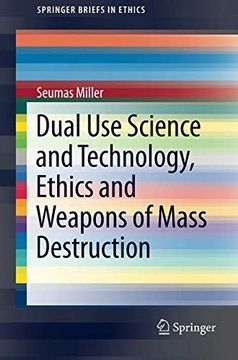 portada Dual use Science and Technology, Ethics and Weapons of Mass Destruction (Springerbriefs in Ethics) (en Inglés)
