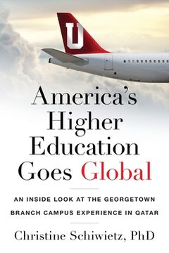 portada America's Higher Education Goes Global: An Inside Look at the Georgetown Branch Campus Experience in Qatar