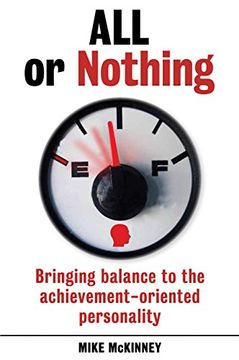 portada All or Nothing: Bringing Balance to the Achievement-Oriented Personality